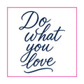 Do What You Love Tattoo